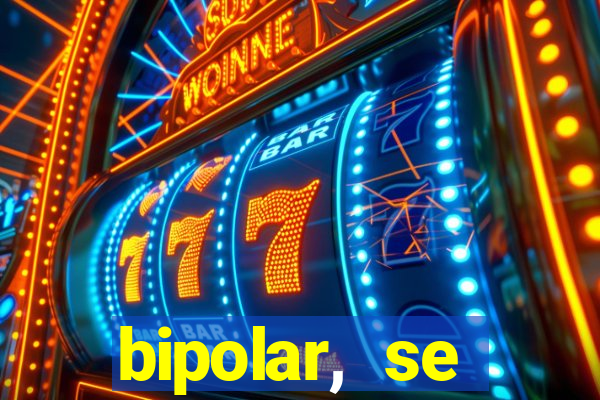 bipolar, se arrepende do que faz
